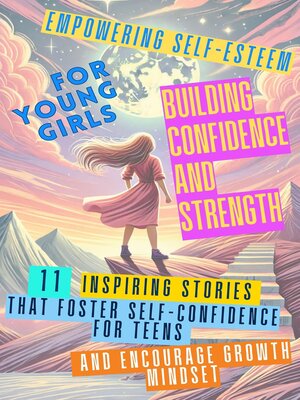 cover image of Empowering Self-Esteem for Young Girls Building Confidence and Strength